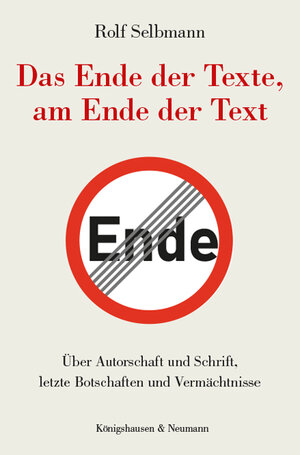 Buchcover Das Ende der Texte, am Ende der Text | Rolf Selbmann | EAN 9783826074028 | ISBN 3-8260-7402-5 | ISBN 978-3-8260-7402-8