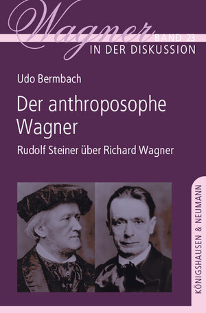 Buchcover Der anthroposophe Wagner | Udo Bermbach | EAN 9783826074639 | ISBN 3-8260-7463-7 | ISBN 978-3-8260-7463-9