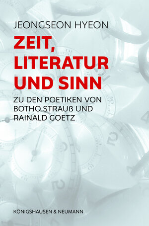 Buchcover Zeit, Literatur und Sinn | Jeongseon Hyeon | EAN 9783826074738 | ISBN 3-8260-7473-4 | ISBN 978-3-8260-7473-8