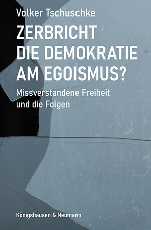 Buchcover Zerbricht die Demokratie am Egoismus | Volker Tschuschke | EAN 9783826079436 | ISBN 3-8260-7943-4 | ISBN 978-3-8260-7943-6
