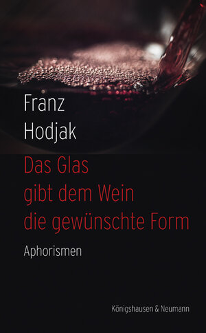 Buchcover Das Glas gibt dem Wein die gewünschte Form | Franz Hodjak | EAN 9783826079948 | ISBN 3-8260-7994-9 | ISBN 978-3-8260-7994-8