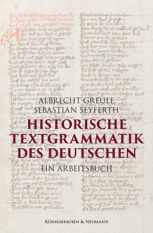 Buchcover Historische Textgrammatik des Deutschen | Albrecht Greule | EAN 9783826080661 | ISBN 3-8260-8066-1 | ISBN 978-3-8260-8066-1