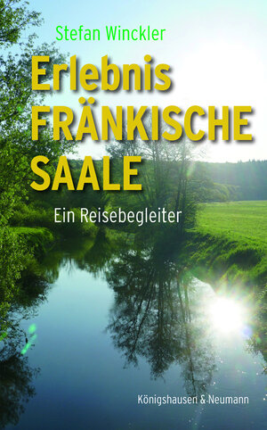 Buchcover Erlebnis Fränkische Saale | Stefan Winckler | EAN 9783826083471 | ISBN 3-8260-8347-4 | ISBN 978-3-8260-8347-1