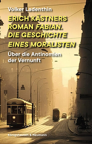 Buchcover Erich Kästners Roman "Fabian. Die Geschichte eines Moralisten" | Volker Ladenthin | EAN 9783826085512 | ISBN 3-8260-8551-5 | ISBN 978-3-8260-8551-2