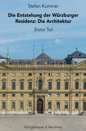 Buchcover Die Entstehung der Würzburger Residenz | Stefan Kummer | EAN 9783826085949 | ISBN 3-8260-8594-9 | ISBN 978-3-8260-8594-9