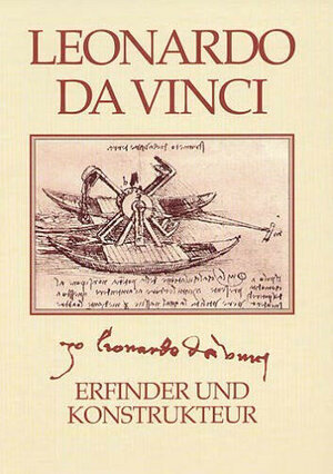 Leonardo da Vinci. Erfinder und Konstrukteur