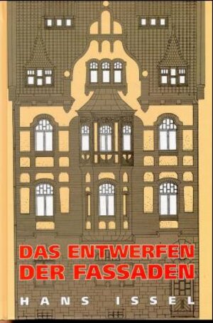 Buchcover Das Entwerfen der Fassaden | Hans Issel | EAN 9783826209000 | ISBN 3-8262-0900-1 | ISBN 978-3-8262-0900-0