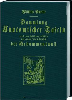 Buchcover Sammlung anatomischer Tafeln der Hebammenkunst | Wilhelm Smellie | EAN 9783826240126 | ISBN 3-8262-4012-X | ISBN 978-3-8262-4012-6