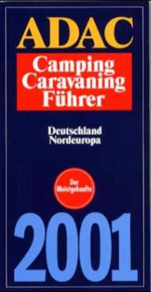 ADAC Camping- und Caravaning Führer 2001: ADAC Camping-Caravaning-Führer 2001, Bd.2, Deutschland, Nordeuropa