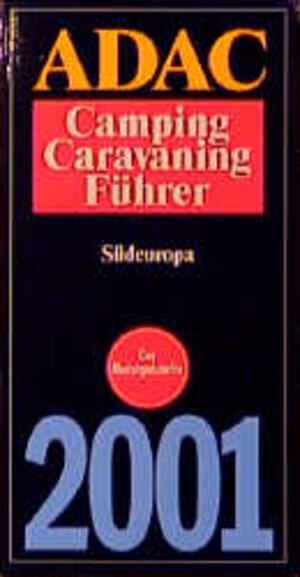 ADAC Camping- und Caravaning Führer 2001: ADAC Camping-Caravaning-Führer 2001, m. CD-ROMs, Bd.1, Südeuropa, m. CD-ROM