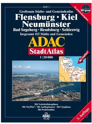 ADAC Stadtatlas Flensburg, Kiel, Neumünster: Bad Segeberg, Rendsburg, Schleswig. Grossraum Städte- und Gemeindeatlas. Insgesamt 415 Städte und Gemeinden. 1:20000. GPS-genau