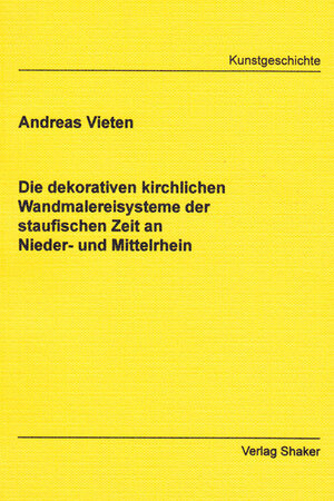 Buchcover Die dekorativen kirchlichen Wandmalereisysteme der staufischen Zeit an Nieder- und Mittelrhein | Andreas Vieten | EAN 9783826500206 | ISBN 3-8265-0020-2 | ISBN 978-3-8265-0020-6