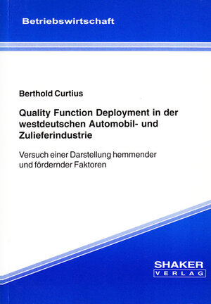 Quality Function Deployment in der westdeutschen Automobil- und Zulieferindustrie - Versuch einer Darstellung hemmender und fördernder Faktoren