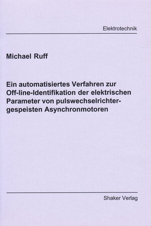 Ein automatisiertes Verfahren zur Off-line-Identifikation der elektrischen Parameter von pulswechselrichtergespeisten Asynchronmotoren