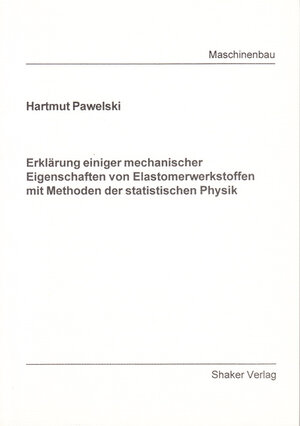 Erklärung einiger mechanischer Eigenschaften von Elastomerwerkstoffen mit Methoden der statistischen Physik