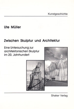 Buchcover Zwischen Skulptur und Architektur | Ute Müller | EAN 9783826537462 | ISBN 3-8265-3746-7 | ISBN 978-3-8265-3746-2