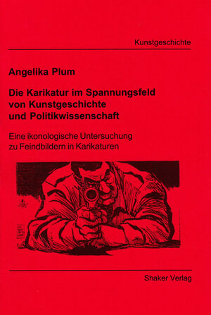 Buchcover Die Karikatur im Spannungsfeld von Kunstgeschichte und Politikwissenschaft | Angelika Plum | EAN 9783826541599 | ISBN 3-8265-4159-6 | ISBN 978-3-8265-4159-9