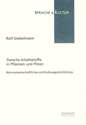 Buchcover Toxische Inhaltsstoffe in Pflanzen und Pilzen | Rolf Giebelmann | EAN 9783826542190 | ISBN 3-8265-4219-3 | ISBN 978-3-8265-4219-0