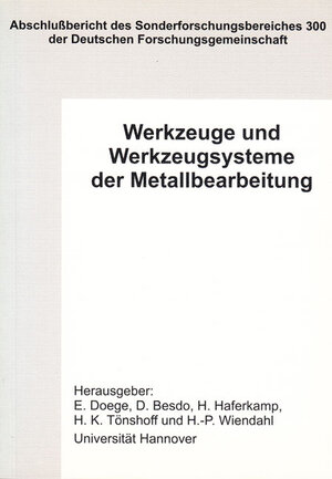 Werkzeuge und Werkzeugsysteme der Metallbearbeitung - Abschlußbericht des Sonderforschungsbereich 300 der Deutschen Forschungsgemeinschaft