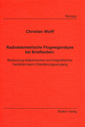 Buchcover Radiotelemetrische Flugweganalyse bei Brieftauben | Christian Wolff | EAN 9783826546631 | ISBN 3-8265-4663-6 | ISBN 978-3-8265-4663-1
