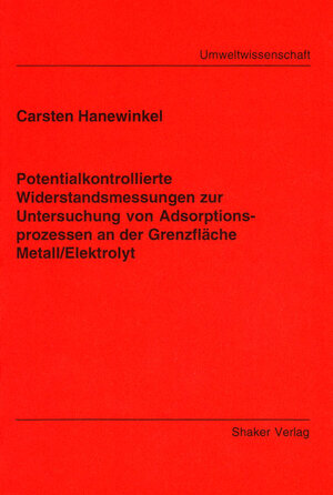Potentialkontrollierte Widerstandsmessungen zur Untersuchung von Adsorptionsprozessen an der Grenzfläche Metall/Elektrolyt