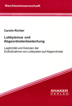 Lobbyismus und Abgeordnetenbestechung - Legitimität und Grenzen der Einflußnahme von Lobbyisten auf Abgeordnete