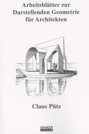 Buchcover Arbeitsblätter zur Darstellenden Geometrie für Architekten | Claus Pütz | EAN 9783826562921 | ISBN 3-8265-6292-5 | ISBN 978-3-8265-6292-1