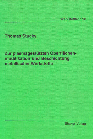 Zur plasmagestützten Oberflächenmodifikation und Beschichtung metallischer Werkstoffe