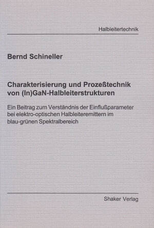 Charakterisierung und Prozeßtechnik von (In)GaN-Halbleiterstrukturen - Ein Beitrag zum Verständnis der Einflußparameter bei elektro-optischen Halbleiteremittern im blau-grünen Spektralbereich