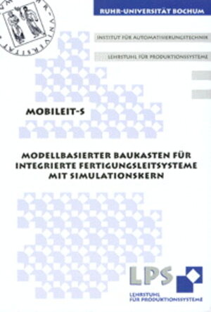 MOBILEIT-S - Modellbasierter Baukasten für integrierte Fertigungsleitsysteme mit Simulationskern