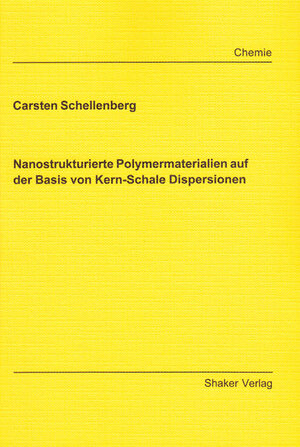 Nanostrukturierte Polymermaterialien auf der Basis von Kern-Schale Dispersionen