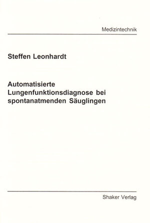 Buchcover Automatisierte Lungenfunktionsdiagnose bei spontanatmenden Säuglingen | Steffen Leonhardt | EAN 9783826578502 | ISBN 3-8265-7850-3 | ISBN 978-3-8265-7850-2