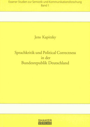 Buchcover Sprachkritik und Political Correctness in der Bundesrepublik Deutschland | Jens Kapitzky | EAN 9783826580963 | ISBN 3-8265-8096-6 | ISBN 978-3-8265-8096-3