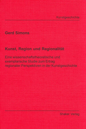 Buchcover Kunst, Region und Regionalität | Gerd Simons | EAN 9783826583407 | ISBN 3-8265-8340-X | ISBN 978-3-8265-8340-7