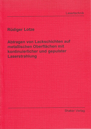 Abtragen von Lackschichten auf metallischen Oberflächen mit kontinuierlicher und gepulster Laserstrahlung