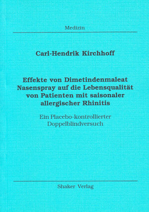 Effekte von Dimetindenmaleat Nasenspray auf die Lebensqualität von Patienten mit saisonaler allergischer Rhinitis - Ein Placebo-kontrollierter Doppelblindversuch