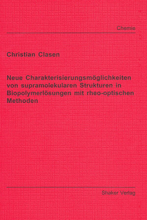 Neue Charakterisierungsmöglichkeiten von supramolekularen Strukturen in Biopolymerlösungen mit rheo-optischen Methoden