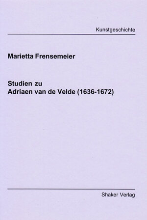 Buchcover Studien zu Adriaen van de Velde (1636-1672) | Marietta Frensemeier | EAN 9783826588327 | ISBN 3-8265-8832-0 | ISBN 978-3-8265-8832-7