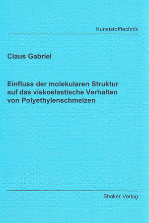 Einfluss der molekularen Struktur auf das viskoelastische Verhalten von Polyethylenschmelzen