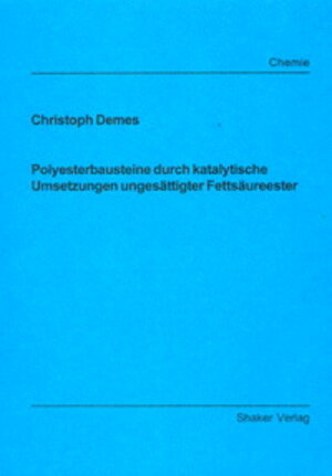 Polyesterbausteine durch katalytische Umsetzungen ungesättigter Fettsäureester