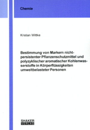 Bestimmung von Markern nicht-persistenter Pflanzenschutzmittel und polyzyklischer aromatischer Kohlenwasserstoffe in Körperflüssigkeiten umweltbelasteter Personen