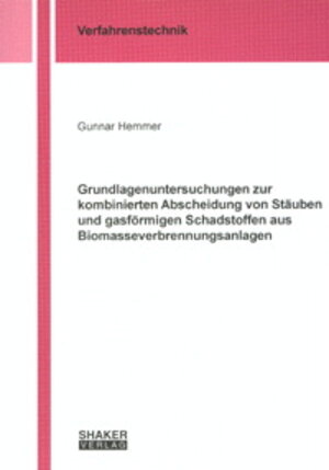 Grundlagenuntersuchungen zur kombinierten Abscheidung von Stäuben und gasförmigen Schadstoffen aus Biomasseverbrennungsanlagen