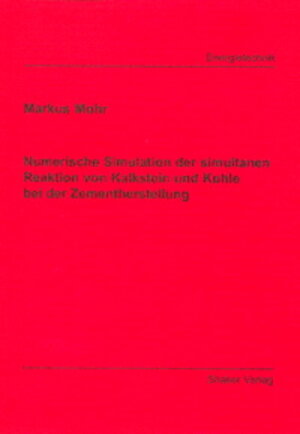 Buchcover Numerische Simulation der simultanen Reaktion von Kalkstein und Kohle bei der Zementherstellung | Markus Mohr | EAN 9783826598616 | ISBN 3-8265-9861-X | ISBN 978-3-8265-9861-6