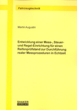 Entwicklung einer Mess-, Steuer- und Regel-Einrichtung für einen Reifenprüfstand zur Durchführung realer Messprozeduren in Echtzeit