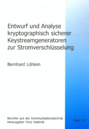 Entwurf und Analyse kryptographisch sicherer Keystreamgeneratoren zur Stromverschlüsselung