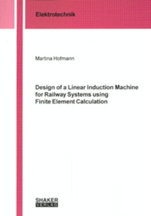 Buchcover Design of a Linear Induction Machine for Railway Systems using Finite Element Calculation | Martina Hofmann | EAN 9783826599538 | ISBN 3-8265-9953-5 | ISBN 978-3-8265-9953-8