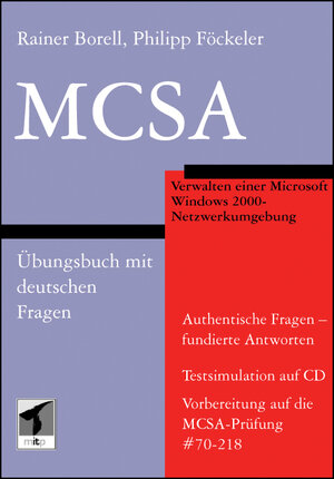 MCSA Verwalten einer Windows 2000 Netzwerkumgebung. Übungsbuch mit deutschen Fragen. Examen No. 70-218.