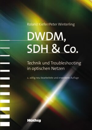 DWDM, SDH & Co. Technik und Troubleshooting in optischen Netzen.