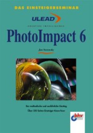 Das Einsteigerseminar Ulead PhotoImpact 6