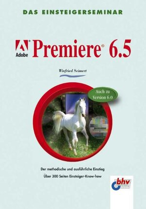 Adobe Premiere 6.5. Das Einsteigerseminar